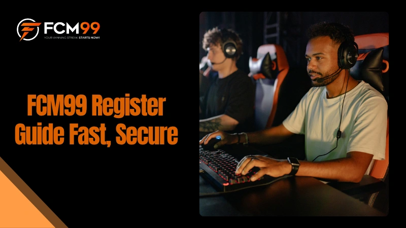 FCM99 Register | 3 Steps to Create Your Account 2026