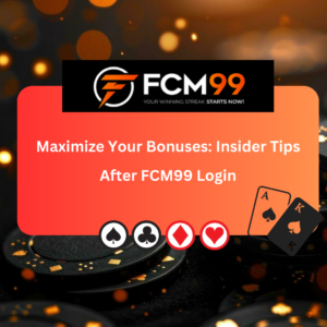 Maximize Your Bonuses: Insider Tips After FCM99 Login